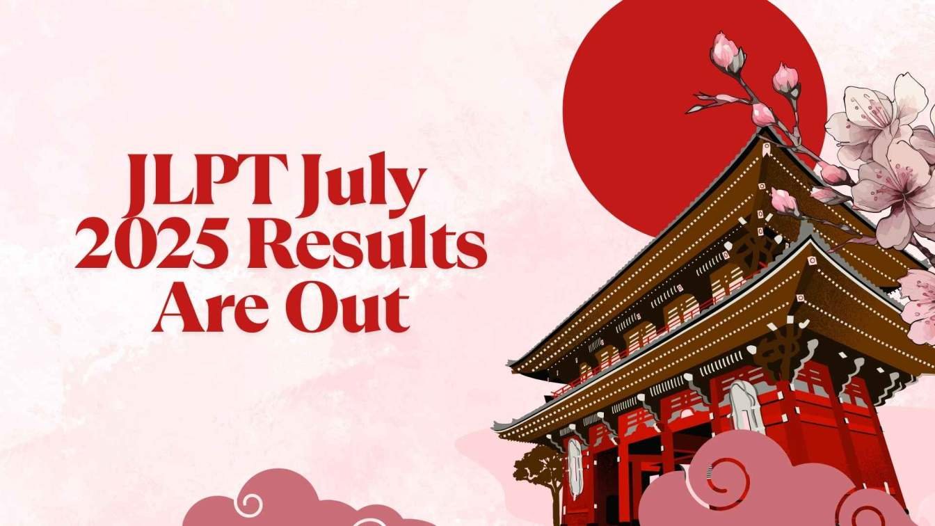 Check Your Scores Today: JLPT July 2025 Results Are Out Online